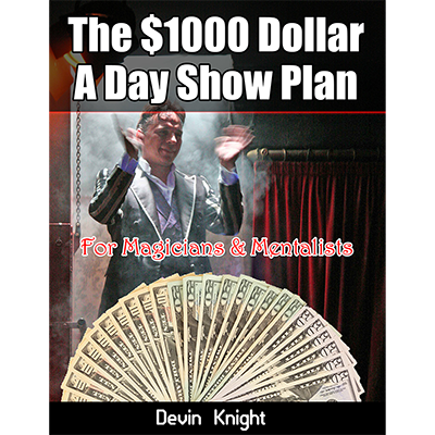 $1000 A Day Plan for Magicians by Devin Knight - Book - Click Image to Close