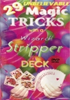 29 Unbelievable Magic Tricks with a Wizard Stripper Deck DVD.