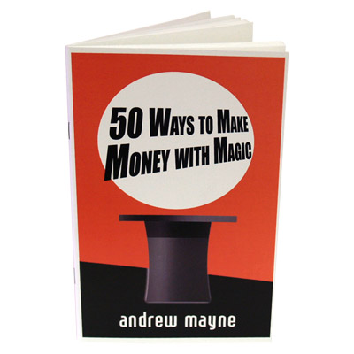 50 Ways To Make Money With Magic by Andrew Mayne (Autographed)