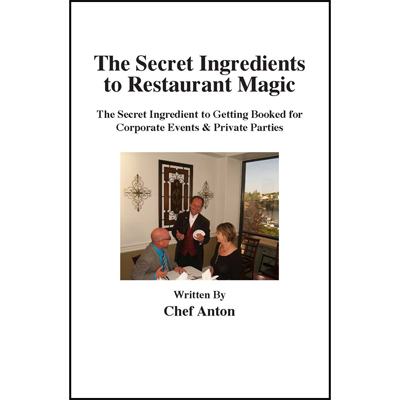 The Secret Ingredients to Restaurant Magic by Chef Anton - Book - Click Image to Close