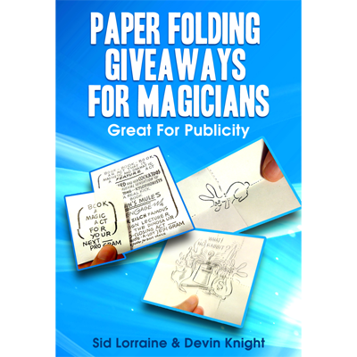 Paper Folding Giveaways For Magicians by Sid Lorraine & Devin Kn
