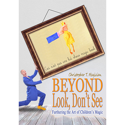 Beyond Look, Don't See: Furthering the Art of Children's Magic b