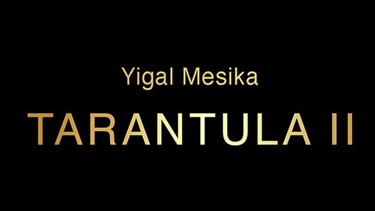 Tarantula II (Online Instructions and Gimmick) by Yigal Mesika - Tarantula II (Online Instructions and Gimmick) by Yigal Mesika -