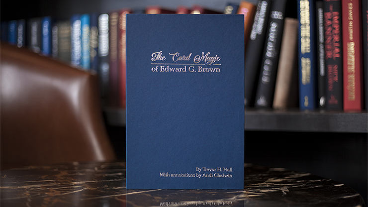The Card Magic of Edward G. Brown by Trevor H. Hall and Andi Gla