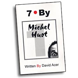 "7 By Michel Huot" by David Acer, Vol. 1 in the "7 By" Series - - Click Image to Close