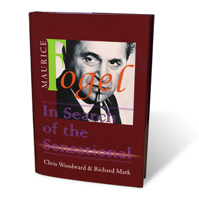 Maurice Fogel - In Search Of The Sensational by Chris Woodward a