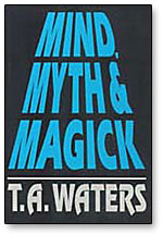 Mind, Myth & Magick by T.A. Waters - Book