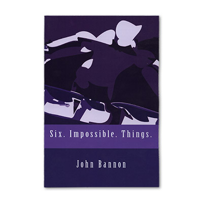 Six.Impossible.Things. by John Bannon - Book