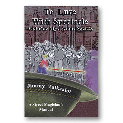 To Lure With Spectacle by Jimmy Talksalot - Book