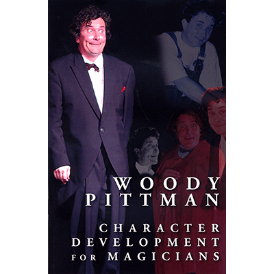 Character Development for Magicians (Book and DVD) by Woody Pitt