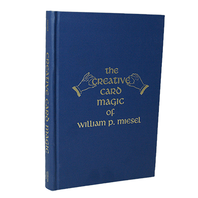 The Creative Card Magic of William P. Miesel by William P. Miese
