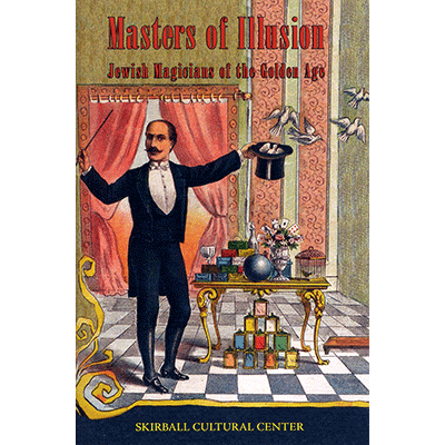 Masters of Illusion (Skirball Museum catalog) by Mike Caveney -