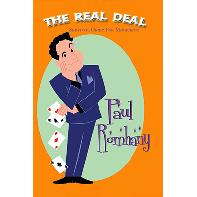 The Real Deal (Survival Guide for Magicians) by Paul Romhany - B